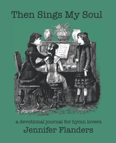 Stock image for Then Sings My Soul: A Devotional Journal for Hymn Lovers for sale by GF Books, Inc.