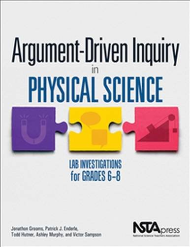 Beispielbild fr Argument-Driven Inquiry in Physical Science: Lab Investigations for Grades 6-8 - PB349X4 zum Verkauf von HPB-Red