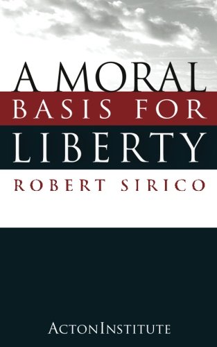 Beispielbild fr A Moral Basis for Liberty zum Verkauf von Better World Books