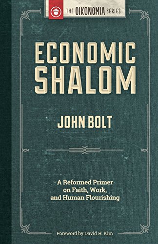 Beispielbild fr Economic Shalom : A Reformed Primer on Faith, Work, and Human Flourishing zum Verkauf von Better World Books