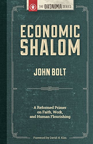 Imagen de archivo de Economic Shalom : A Reformed Primer on Faith, Work, and Human Flourishing a la venta por Better World Books