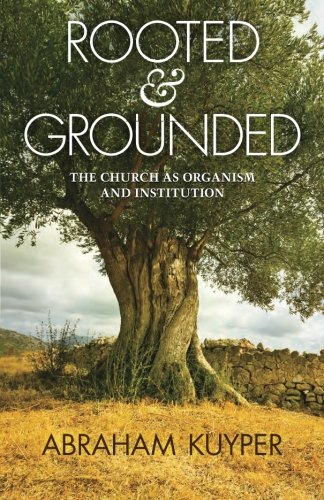 Stock image for Rooted & Grounded: The Church as Organism and Institution for sale by SecondSale