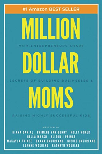 Imagen de archivo de Million Dollar Moms: Mom Entrepreneurs Share Secrets of Building Businesses & Raising Highly Successful Kids (Million Dollar Story) a la venta por GF Books, Inc.