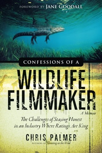 Stock image for Confessions of a Wildlife Filmmaker: The Challenges of Staying Honest in an Industry Where Ratings Are King for sale by Wonder Book