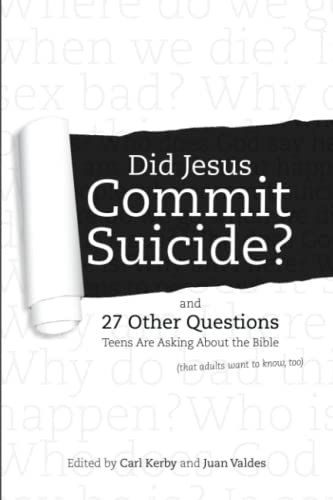 Imagen de archivo de Did Jesus Commit Suicide?: and 27 Other Questions Teens Are Asking About the Bible (that adults want to know, too) a la venta por Orion Tech