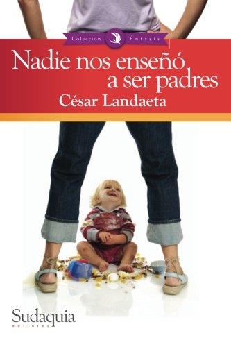 Beispielbild fr Nadie nos enseo a ser padres: Una gua para los nuevos lderes familiares (Spanish Edition) zum Verkauf von Revaluation Books