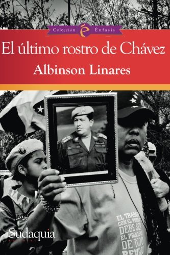Beispielbild fr El ultimo rostro de Chavez: Cronicas de los dias vividos durante su agonia y muerte (Spanish Edition) zum Verkauf von GF Books, Inc.