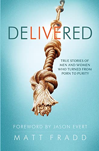 9781938983467: Delivered: True Stories of Men: True Stories of Men and Women Who Turned from Porn to Purity