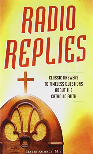 Stock image for Radio Replies: Classic Answers to Timeless Questions about the Catholic Faith for sale by Wonder Book