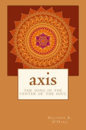 Stock image for AXIS, The Song in the Center of the Soul for sale by Revaluation Books