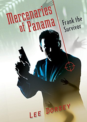 Imagen de archivo de Mercenaries of Panama: Frank the Survivor a la venta por Southern Maryland Books