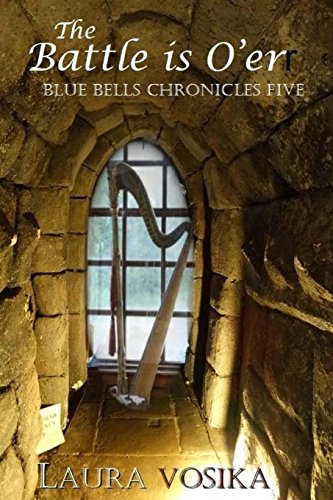 Imagen de archivo de The Battle is O'er (The Blue Bells Chronicles) a la venta por St Vincent de Paul of Lane County