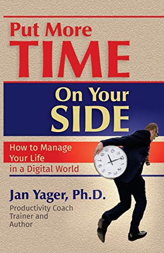 Stock image for Put More Time on Your Side: How to Manage Your Life in a Digital World for sale by Lucky's Textbooks