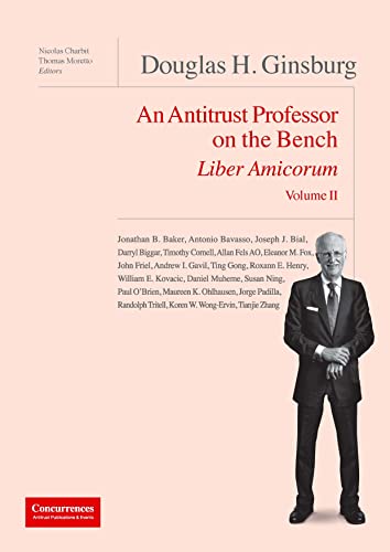 9781939007681: Douglas H. Ginsburg Liber Amicorum Vol. II: An Antitrust Professor on the Bench