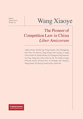 Beispielbild fr Wang Xiaoye Liber Amicorum: The Pioneer of Competition Law in China zum Verkauf von Ria Christie Collections