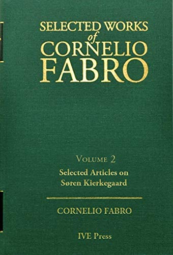 Imagen de archivo de Selected Works of Cornelio Fabro Volume 2: Selected Articles on Soren Kierkegaard a la venta por GF Books, Inc.