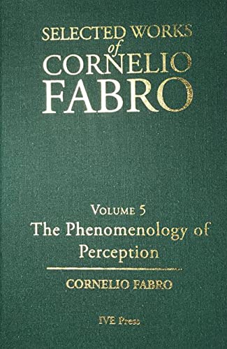 Imagen de archivo de Selected Works of Cornelio Fabro: Vol 5: The Phenomenology of Perception a la venta por GF Books, Inc.