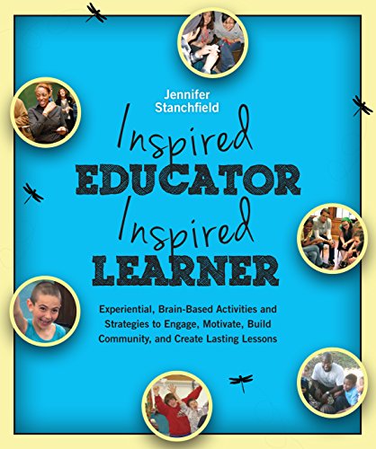 Stock image for Inspired Educator Inspired Learner: Experiential, Brain-Based Activities and Strategies to Engage, Build Community and Create Lasting Lessons for sale by BombBooks