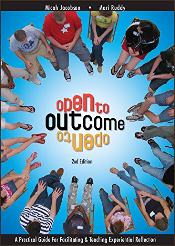 Stock image for Open to Outcome 2 Edition: A Practical Guide for Facilitating & Teaching Experiential Reflection for sale by SecondSale