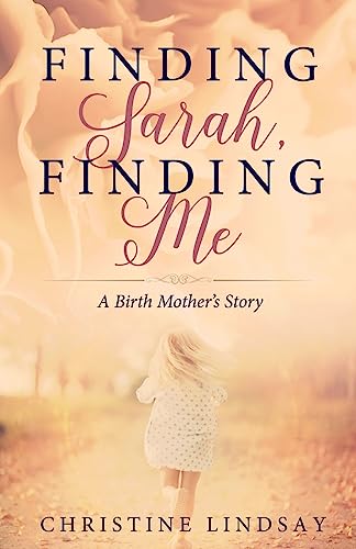 Imagen de archivo de Finding Sarah, Finding Me: A Birth Mother's Story a la venta por Wonder Book