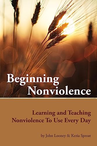 Imagen de archivo de Beginning Nonviolence : Learning and Teaching Nonviolence to Use Every Day a la venta por Better World Books