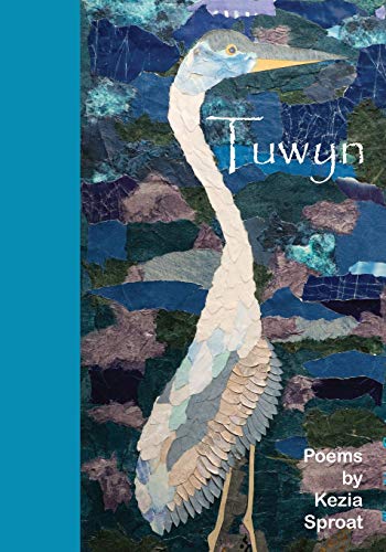 Stock image for Tuwyn: Poems by Kezia Sproat for sale by Lucky's Textbooks