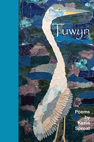 Stock image for Tuwyn: Poems by Kezia Sproat for sale by Lucky's Textbooks