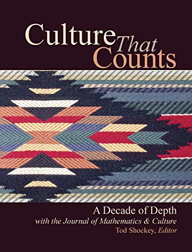 Stock image for CULTURE THAT COUNTS: A DECADE OF DEPTH WITH THE JOURNAL OF MATHEMATICS & CULTURE for sale by KALAMO LIBROS, S.L.
