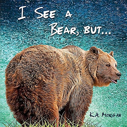 Stock image for I See a Bear, but. (You See a WHAT?) for sale by SecondSale