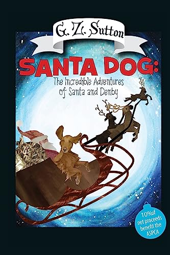 Imagen de archivo de Santa Dog: The Incredible Adventures of Santa and Denby: The Adventures of Denby a la venta por Lucky's Textbooks