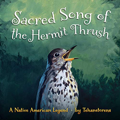 Imagen de archivo de Sacred Song of the Hermit Thrush: A Native American Legend a la venta por Friends of Johnson County Library