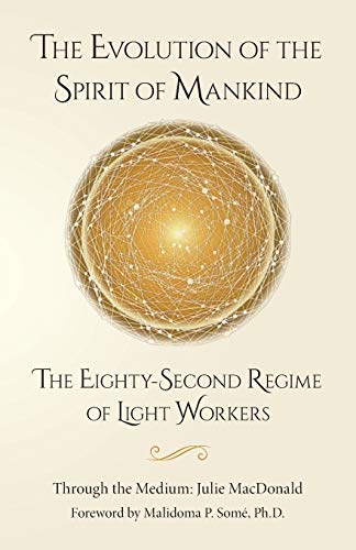 Stock image for The Evolution of the Spirit of Mankind: The Eighty-Second Regime of Light Workers for sale by BooksRun