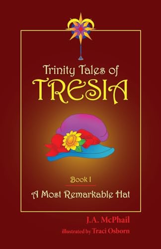 9781939054562: A Most Remarkable Hat (1) (Trinity Tales of Tresia)