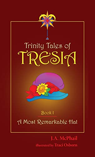 9781939054609: A Most Remarkable Hat (1) (Trinity Tales of Tresia)