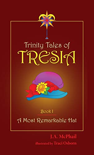 9781939054609: A Most Remarkable Hat (Trinity Tales of Tresia)
