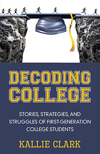 Beispielbild fr Decoding College: Stories, Strategies, and Struggles of First-Generation College Students zum Verkauf von Textbooks_Source