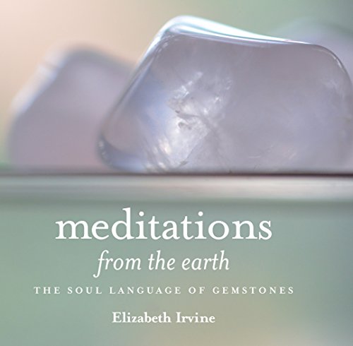 9781939055972: Meditations from the Earth: The Soul Language of Gemstones