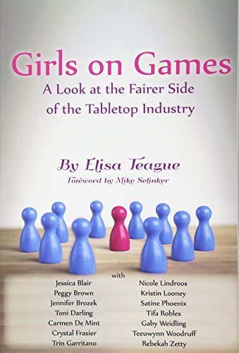 Stock image for Girls on Games: A Look at the Fairer Side of the Tabletop Industry for sale by Seattle Goodwill