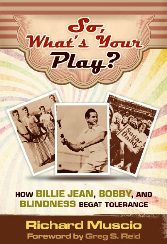 Stock image for So What's Your Play? How Billie Jean, Bobby and Blindness Begat Tolerance for sale by HPB-Movies