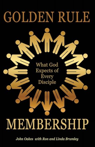 Stock image for Golden Rule Membership: What God Expects of Every Disciple for sale by ThriftBooks-Atlanta