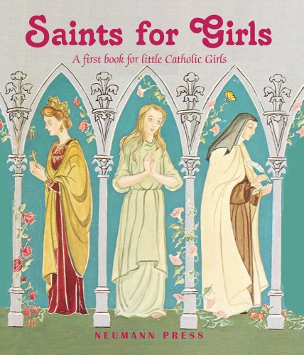 Beispielbild fr Saints for Girls: A First Book for Little Catholic Girls zum Verkauf von Big River Books