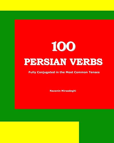 Stock image for 100 Persian Verbs (Fully Conjugated in the Most Common Tenses) (Farsi-English Bi-lingual Edition) (English and Farsi Edition) for sale by HPB-Red