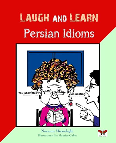 Stock image for Laugh and Learn Persian Idioms (Farsi- English Bi-lingual Edition) (English, Farsi and Persian Edition) for sale by Goodwill Southern California