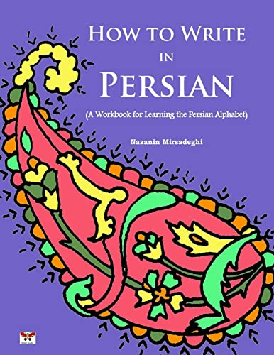 Beispielbild fr How to Write in Persian (A Workbook for Learning the Persian Alphabet): (Bi-lingual Farsi- English Edition) (English and Farsi Edition) zum Verkauf von HPB-Red