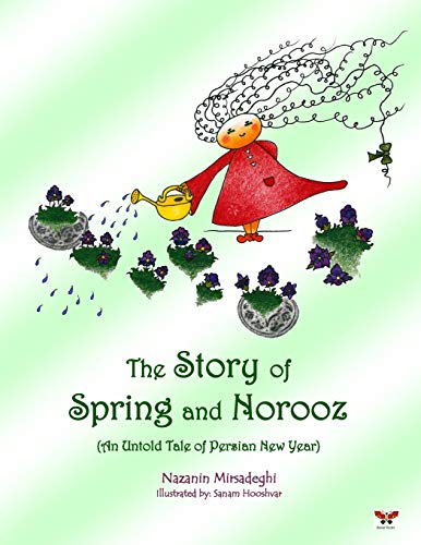 Beispielbild fr The Story of Spring and Norooz: (An Untold Tale of Persian New Year) (English Edition) zum Verkauf von Decluttr