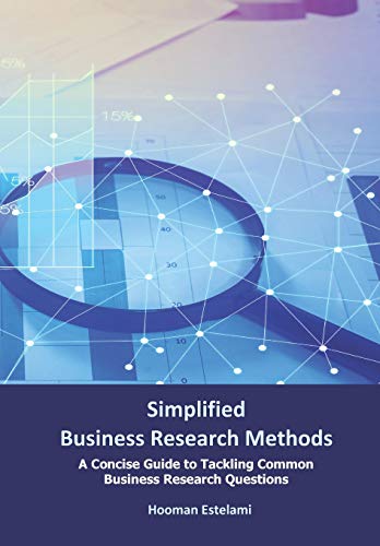 Imagen de archivo de Simplified Business Research Methods: A Concise Guide to Tackling Common Business Research Questions a la venta por BooksRun