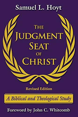 9781939110152: The Judgment Seat of Christ: A Biblical and Theological Study