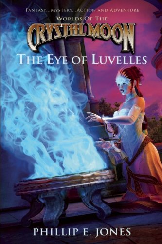 Stock image for World of the Crystal Moon: The Eye of Luvelles (Worlds of the Crystal Moon) for sale by ZBK Books