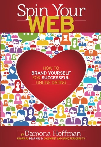 Stock image for Spin Your Web: How to Brand Yourself for Successful Online Dating for sale by Better World Books