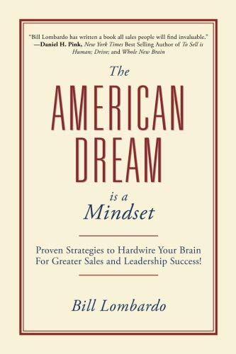 Stock image for The American Dream Is a Mindset: Proven Strategies to Hardwire Your Brain for Great Sales and Leadership Success! for sale by ThriftBooks-Dallas